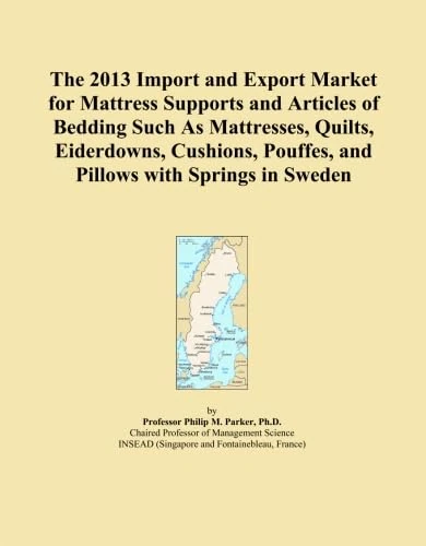 The 2013 Import and Export Market for Mattress Supports and Articles of Bedding Such As Mattresses, Quilts, Eiderdowns, Cushions, Pouffes, and Pillows with Springs in Sweden