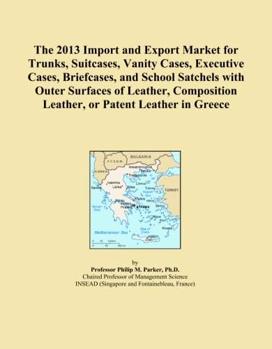 The 2013 Import and Export Market for Trunks, Suitcases, Vanity Cases, Executive Cases, Briefcases, and School Satchels with Outer Surfaces of Leather, Composition Leather, or Patent Leather in Greece