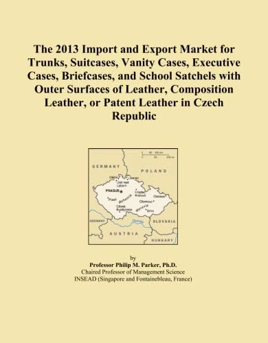 The 2013 Import and Export Market for Trunks, Suitcases, Vanity Cases, Executive Cases, Briefcases, and School Satchels with Outer Surfaces of ... Leather, or Patent Leather in Czech Republic