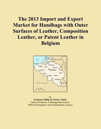 The 2013 Import and Export Market for Handbags with Outer Surfaces of Leather, Composition Leather, or Patent Leather in Belgium