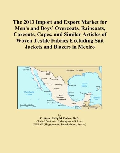 The 2013 Import and Export Market for Men's and Boys' Overcoats, Raincoats, Carcoats, Capes, and Similar Articles of Woven Textile Fabrics Excluding Suit Jackets and Blazers in Mexico
