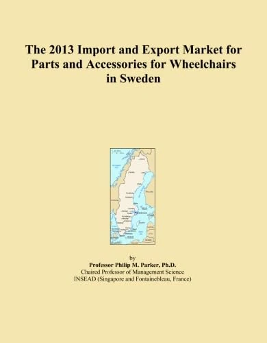 The 2013 Import and Export Market for Parts and Accessories for Wheelchairs in Sweden
