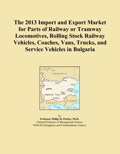 The 2013 Import and Export Market for Parts of Railway or Tramway Locomotives, Rolling Stock Railway Vehicles, Coaches, Vans, Trucks, and Service Vehicles in Bulgaria
