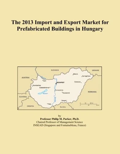 The 2013 Import and Export Market for Prefabricated Buildings in Hungary