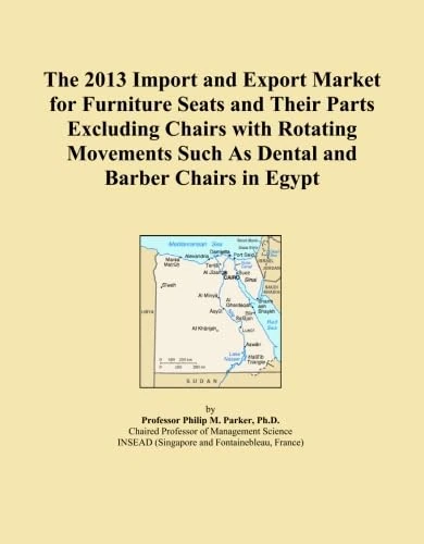 The 2013 Import and Export Market for Furniture Seats and Their Parts Excluding Chairs with Rotating Movements Such As Dental and Barber Chairs in Egypt