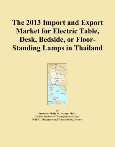 The 2013 Import and Export Market for Electric Table, Desk, Bedside, or Floor-Standing Lamps in Thailand
