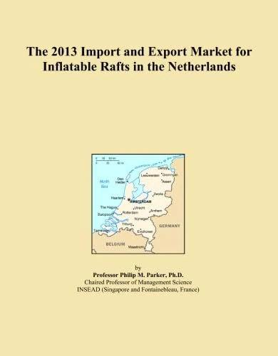 The 2013 Import and Export Market for Inflatable Rafts in the Netherlands