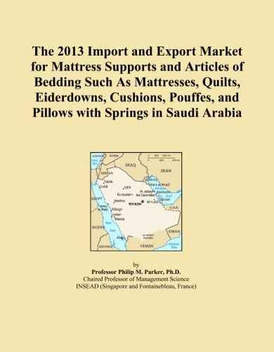 The 2013 Import and Export Market for Mattress Supports and Articles of Bedding Such As Mattresses, Quilts, Eiderdowns, Cushions, Pouffes, and Pillows with Springs in Saudi Arabia
