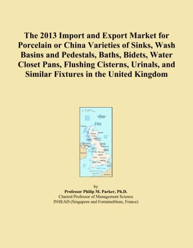 The 2013 Import and Export Market for Porcelain or China Varieties of Sinks, Wash Basins and Pedestals, Baths, Bidets, Water Closet Pans, Flushing ... and Similar Fixtures in the United Kingdom