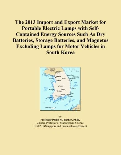 The 2013 Import and Export Market for Portable Electric Lamps with Self-Contained Energy Sources Such As Dry Batteries, Storage Batteries, and ... Lamps for Motor Vehicles in South Korea