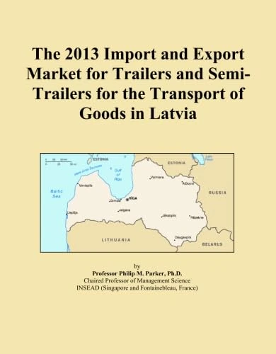 The 2013 Import and Export Market for Trailers and Semi-Trailers for the Transport of Goods in Latvia