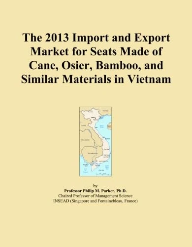 The 2013 Import and Export Market for Seats Made of Cane, Osier, Bamboo, and Similar Materials in Vietnam