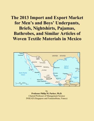 The 2013 Import and Export Market for Men's and Boys' Underpants, Briefs, Nightshirts, Pajamas, Bathrobes, and Similar Articles of Woven Textile Materials in Mexico