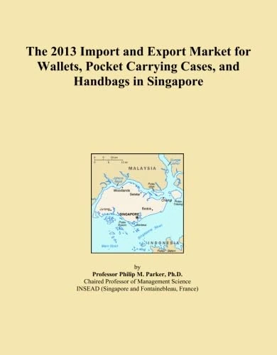 The 2013 Import and Export Market for Wallets, Pocket Carrying Cases, and Handbags in Singapore