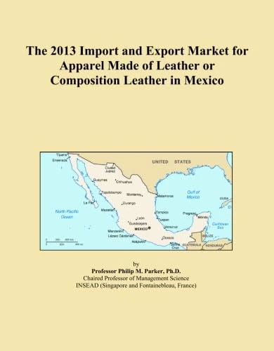 The 2013 Import and Export Market for Apparel Made of Leather or Composition Leather in Mexico