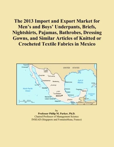 The 2013 Import and Export Market for Men's and Boys' Underpants, Briefs, Nightshirts, Pajamas, Bathrobes, Dressing Gowns, and Similar Articles of Knitted or Crocheted Textile Fabrics in Mexico