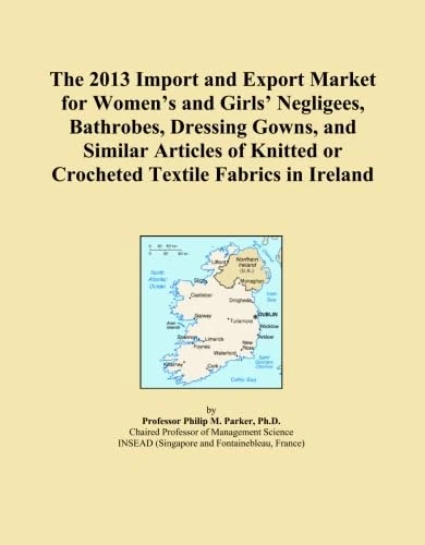 The 2013 Import and Export Market for Women's and Girls' Negligees, Bathrobes, Dressing Gowns, and Similar Articles of Knitted or Crocheted Textile Fabrics in Ireland