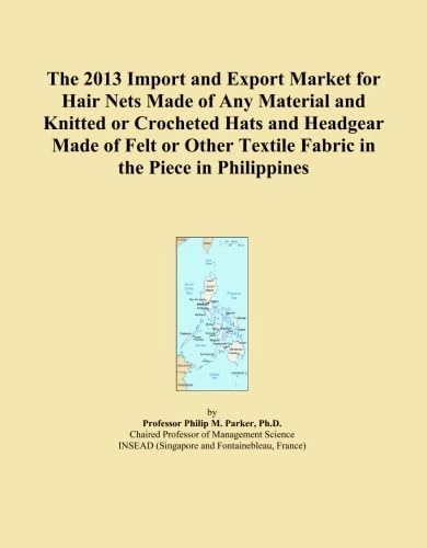 The 2013 Import and Export Market for Hair Nets Made of Any Material and Knitted or Crocheted Hats and Headgear Made of Felt or Other Textile Fabric in the Piece in Philippines