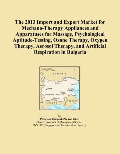 The 2013 Import and Export Market for Mechano-Therapy Appliances and Apparatuses for Massage, Psychological Aptitude-Testing, Ozone Therapy, Oxygen ... and Artificial Respiration in Bulgaria