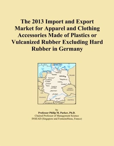 The 2013 Import and Export Market for Apparel and Clothing Accessories Made of Plastics or Vulcanized Rubber Excluding Hard Rubber in Germany
