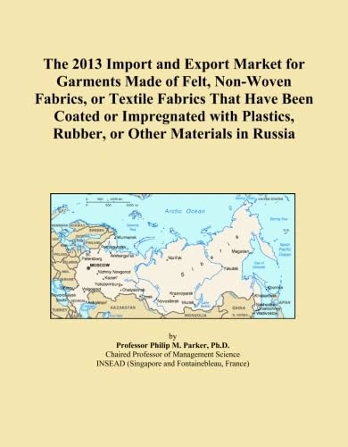 The 2013 Import and Export Market for Garments Made of Felt, Non-Woven Fabrics, or Textile Fabrics That Have Been Coated or Impregnated with Plastics, Rubber, or Other Materials in Russia