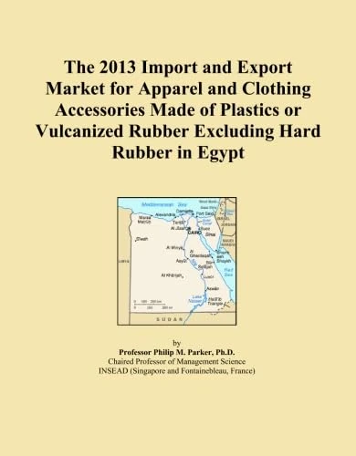 2013 Egypt Import Export Market - Apparel Plastics Rubber