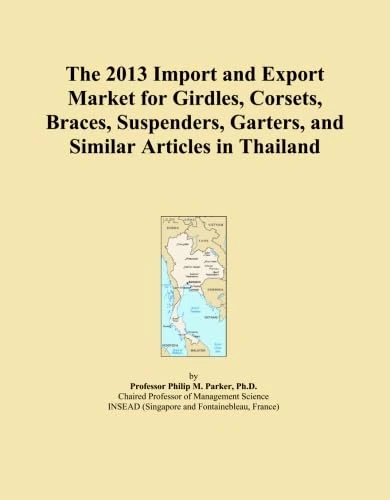 The 2013 Import and Export Market for Girdles, Corsets, Braces, Suspenders, Garters, and Similar Articles in Thailand