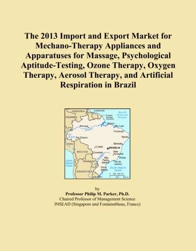The 2013 Import and Export Market for Mechano-Therapy Appliances and Apparatuses for Massage, Psychological Aptitude-Testing, Ozone Therapy, Oxygen ... Therapy, and Artificial Respiration in Brazil