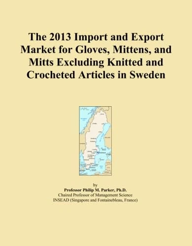 The 2013 Import and Export Market for Gloves, Mittens, and Mitts Excluding Knitted and Crocheted Articles in Sweden