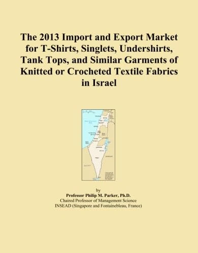 The 2013 Import and Export Market for T-Shirts, Singlets, Undershirts, Tank Tops, and Similar Garments of Knitted or Crocheted Textile Fabrics in Israel