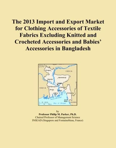 The 2013 Import and Export Market for Clothing Accessories of Textile Fabrics Excluding Knitted and Crocheted Accessories and Babies' Accessories in Bangladesh