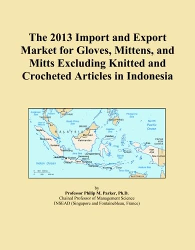 The 2013 Import and Export Market for Gloves, Mittens, and Mitts Excluding Knitted and Crocheted Articles in Indonesia