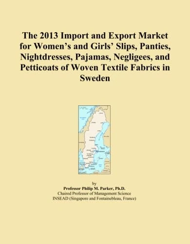 The 2013 Import and Export Market for Women's and Girls' Slips, Panties, Nightdresses, Pajamas, Negligees, and Petticoats of Woven Textile Fabrics in Sweden