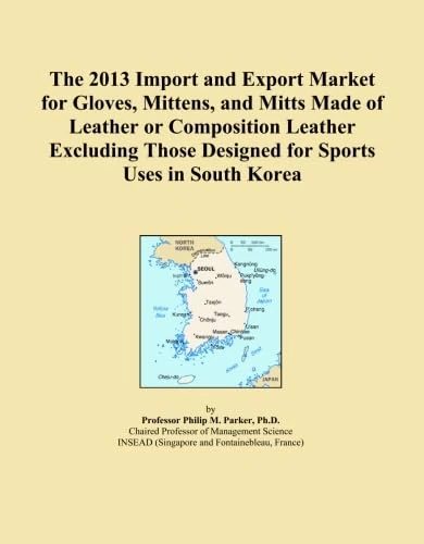 The 2013 Import and Export Market for Gloves, Mittens, and Mitts Made of Leather or Composition Leather Excluding Those Designed for Sports Uses in South Korea