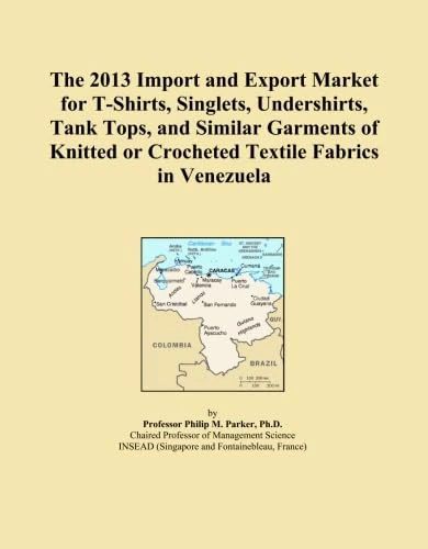 The 2013 Import and Export Market for T-Shirts, Singlets, Undershirts, Tank Tops, and Similar Garments of Knitted or Crocheted Textile Fabrics in Venezuela