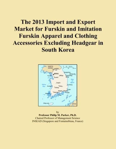 The 2013 Import and Export Market for Furskin and Imitation Furskin Apparel and Clothing Accessories Excluding Headgear in South Korea