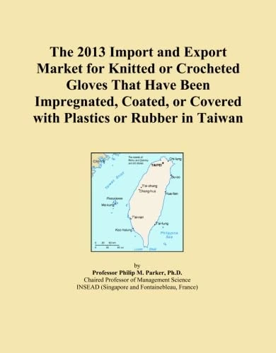 The 2013 Import and Export Market for Knitted or Crocheted Gloves That Have Been Impregnated, Coated, or Covered with Plastics or Rubber in Taiwan
