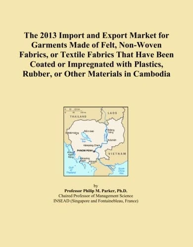 The 2013 Import and Export Market for Garments Made of Felt, Non-Woven Fabrics, or Textile Fabrics That Have Been Coated or Impregnated with Plastics, Rubber, or Other Materials in Cambodia