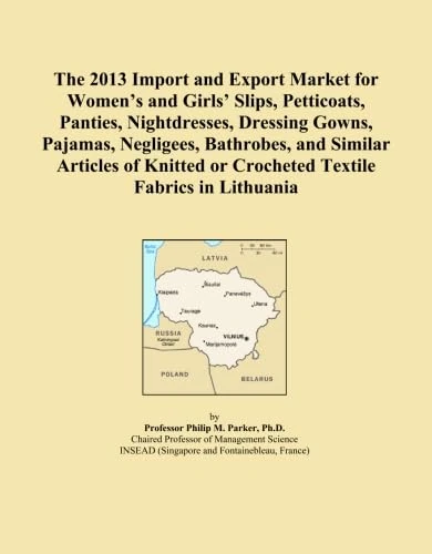 The 2013 Import and Export Market for Women's and Girls' Slips, Petticoats, Panties, Nightdresses, Dressing Gowns, Pajamas, Negligees, Bathrobes, and ... or Crocheted Textile Fabrics in Lithuania