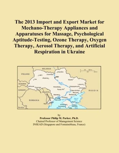 The 2013 Import and Export Market for Mechano-Therapy Appliances and Apparatuses for Massage, Psychological Aptitude-Testing, Ozone Therapy, Oxygen ... and Artificial Respiration in Ukraine
