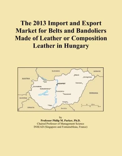 The 2013 Import and Export Market for Belts and Bandoliers Made of Leather or Composition Leather in Hungary