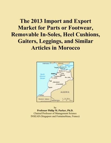 The 2013 Import and Export Market for Parts or Footwear, Removable In-Soles, Heel Cushions, Gaiters, Leggings, and Similar Articles in Morocco