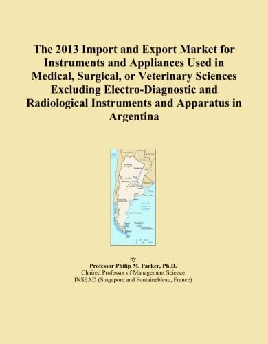 The 2013 Import and Export Market for Instruments and Appliances Used in Medical, Surgical, or Veterinary Sciences Excluding Electro-Diagnostic and Radiological Instruments and Apparatus in Argentina