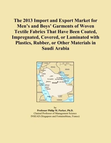 The 2013 Import and Export Market for Men's and Boys' Garments of Woven Textile Fabrics That Have Been Coated, Impregnated, Covered, or Laminated with ... Rubber, or Other Materials in Saudi Arabia