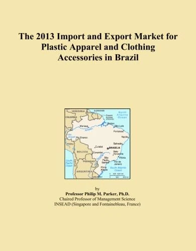 The 2013 Import and Export Market for Plastic Apparel and Clothing Accessories in Brazil