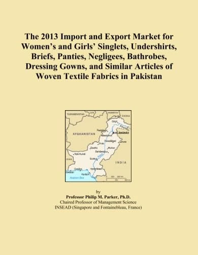 The 2013 Import and Export Market for Women's and Girls' Singlets, Undershirts, Briefs, Panties, Negligees, Bathrobes, Dressing Gowns, and Similar Articles of Woven Textile Fabrics in Pakistan