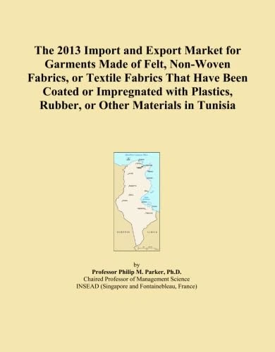 The 2013 Import and Export Market for Garments Made of Felt, Non-Woven Fabrics, or Textile Fabrics That Have Been Coated or Impregnated with Plastics, Rubber, or Other Materials in Tunisia