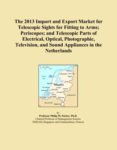 The 2013 Import and Export Market for Telescopic Sights for Fitting to Arms; Periscopes; and Telescopic Parts of Electrical, Optical, Photographic, Television, and Sound Appliances in the Netherlands