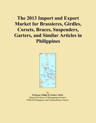 The 2013 Import and Export Market for Brassieres, Girdles, Corsets, Braces, Suspenders, Garters, and Similar Articles in Philippines