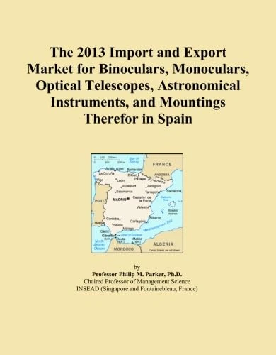 The 2013 Import and Export Market for Binoculars, Monoculars, Optical Telescopes, Astronomical Instruments, and Mountings Therefor in Spain